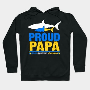 Proud Papa World Down Syndrome Awareness Day Shark T21 Hoodie
